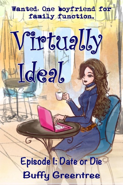 Virtually Ideal Episode 1: Date or Die by Buffy Greentree