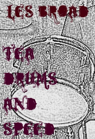 Tea. Drums And Speed by Les Broad