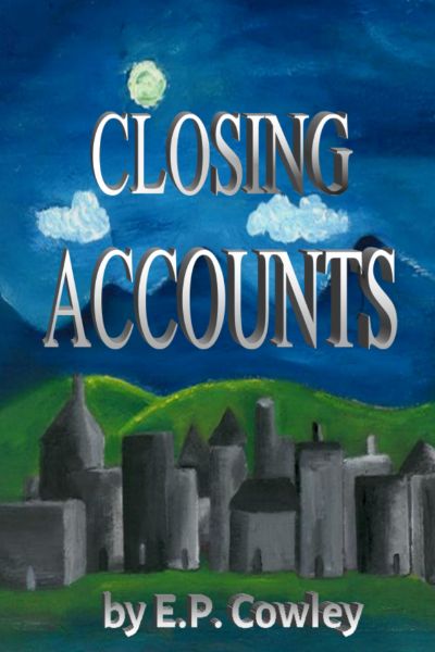 Closing Accounts by E.P. Cowley