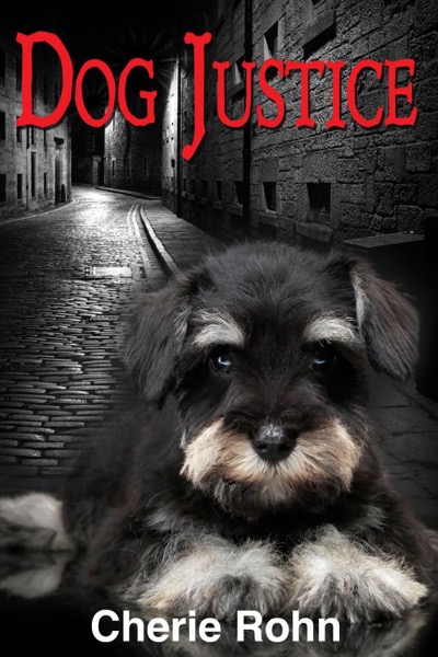 Dog Justice by Cherie A. Rohn