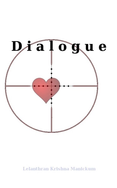 Dialogue: A Short Story by Lelanthran Krishna Manickum