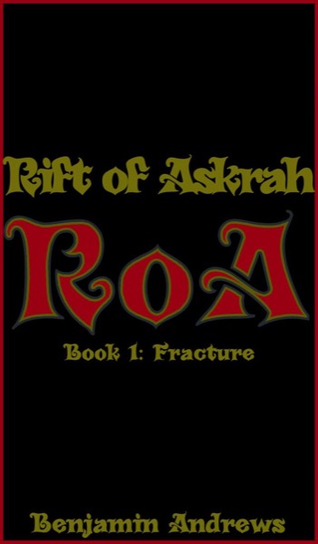 Rift of Askrah Book 1: Fracture by Benjamin Andrews