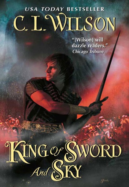 King of Sword and Sky by C. L. Wilson