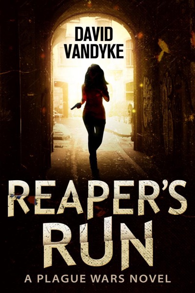 Reaper's Run - Plague Wars Series Book 1 by David VanDyke