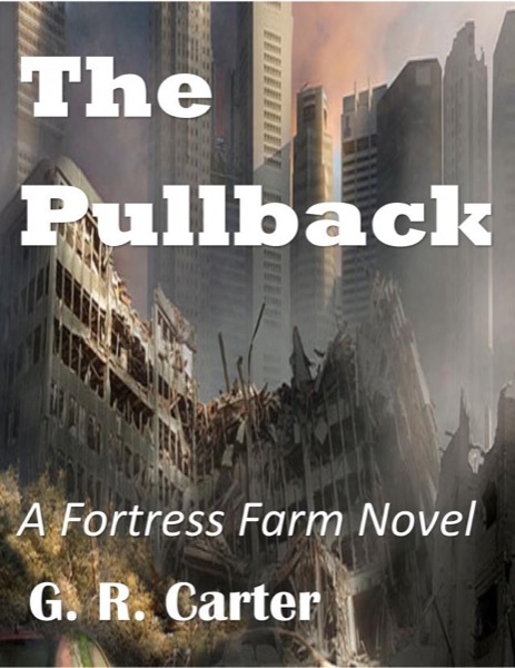 Fortress Farm - The Pullback by G.R. Carter