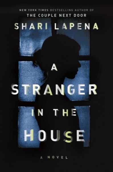 A Stranger in the House by Shari Lapena