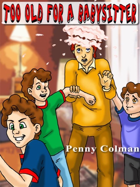 Too Old For a Babysitter by Penny Colman