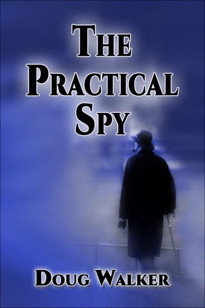 The Practical Spy by Doug Walker