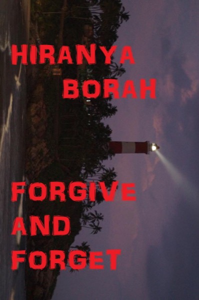 Forgive and Forget by Hiranya Borah