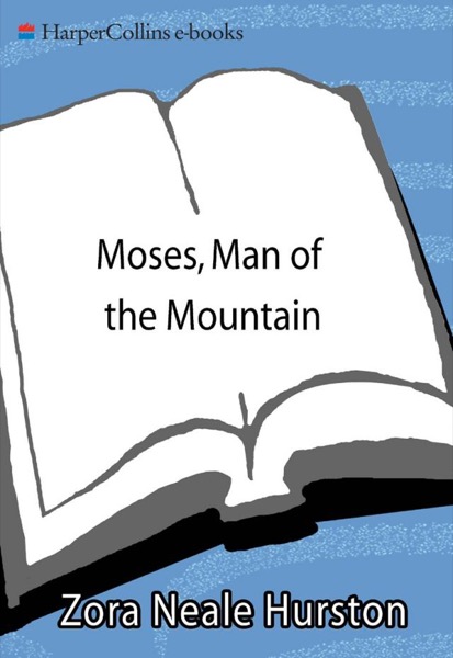 Moses, Man of the Mountain by Zora Neale Hurston