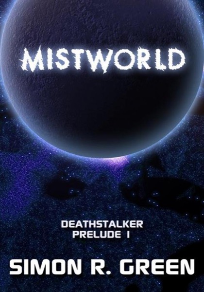 Mistworld (Deathstalker Prelude) by Simon R. Green