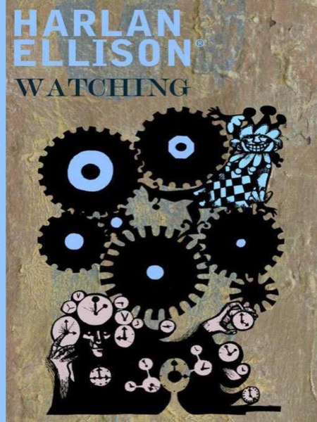 Harlan Ellison's Watching by Harlan Ellison