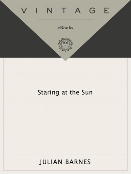 Staring at the Sun by Julian Barnes