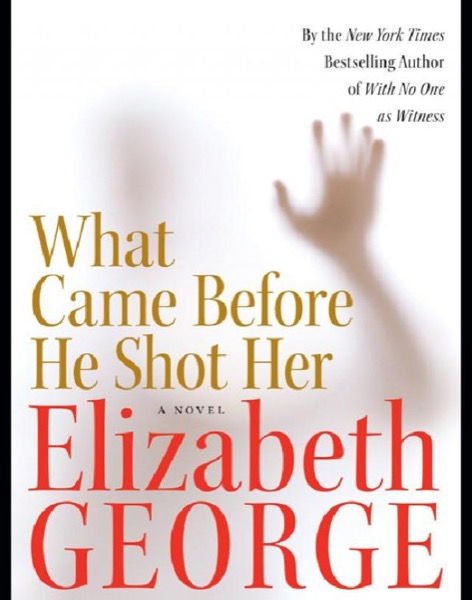 What Came Before He Shot Her by Elizabeth George