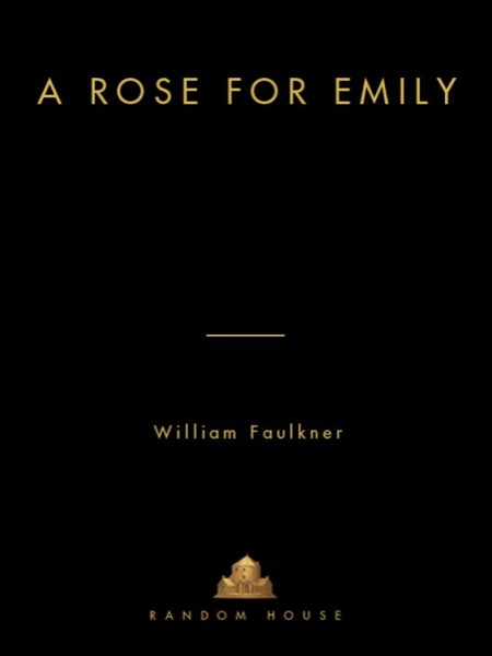 A Rose for Emily and Other Stories by William Faulkner