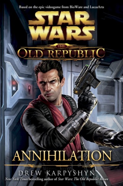 Star Wars: The Old Republic: Annihilation by Drew Karpyshyn