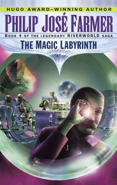 The Magic Labyrinth by Philip José Farmer