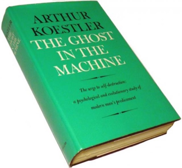 The Ghost in the Machine by Arthur Koestler