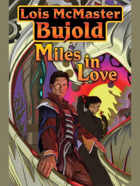 Miles in Love by Lois McMaster Bujold