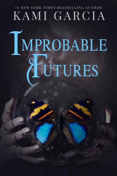 Improbable Futures by Kami Garcia