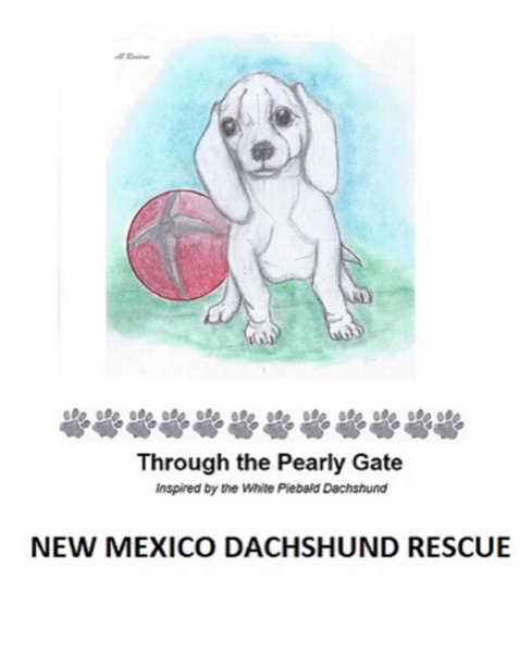 Through the Pearly Gate by New Mexico Dachshund Rescue