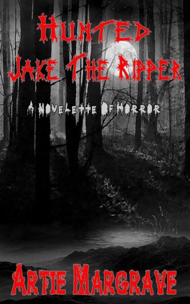 Hunted - Jake The Ripper by Artie Margrave