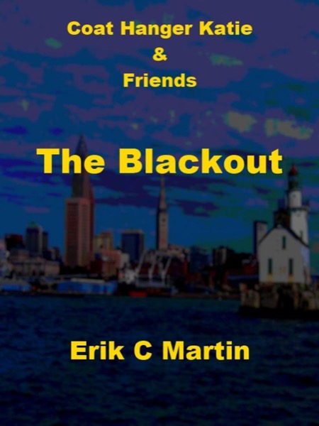 Coat Hanger Katie & Friends:  The Blackout by Erik C. Martin