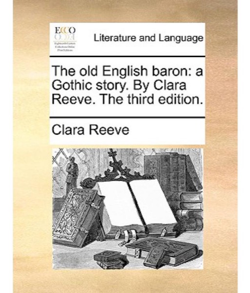 The Old English Baron: a Gothic Story by Clara Reeve