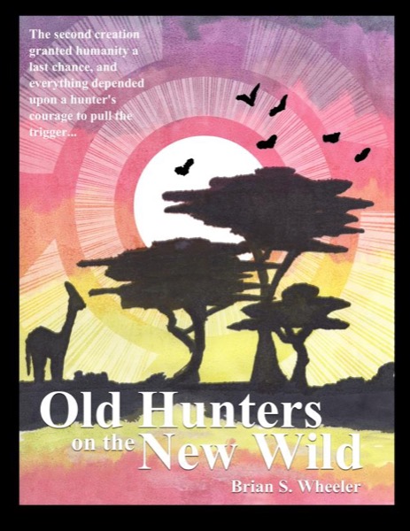 Old Hunters on the New Wild by Brian S. Wheeler