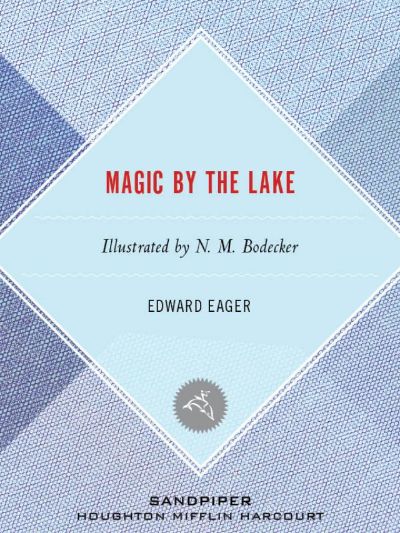 Magic by the Lake by Edward Eager