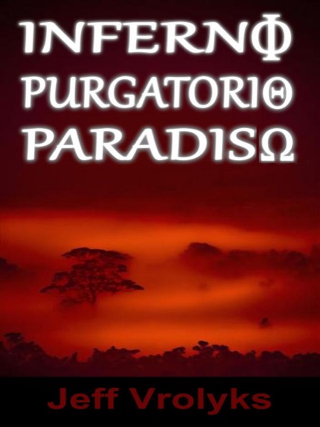 Inferno, Purgatorio, Paradiso by Jeff Vrolyks