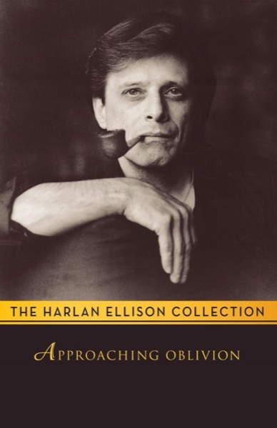 Approaching Oblivion by Harlan Ellison