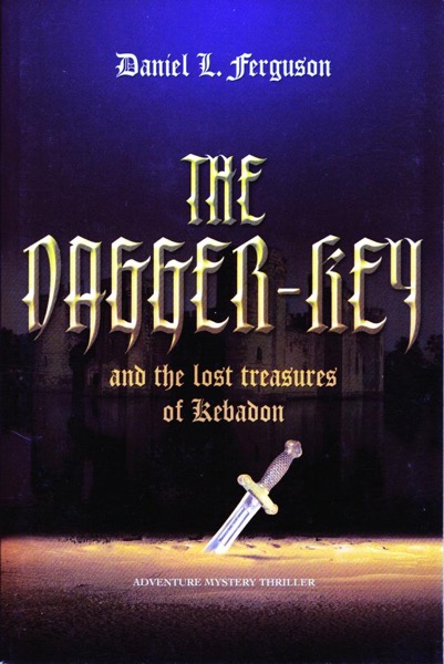 The Dagger-Key and The Lost Treasures of Kebadon by Daniel Ferguson