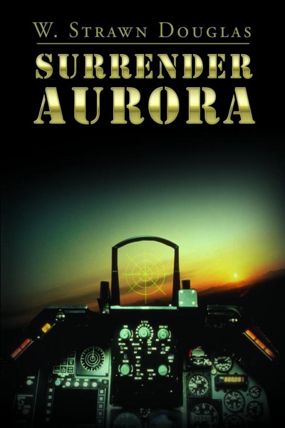 Surrender Aurora by W. Strawn Douglas