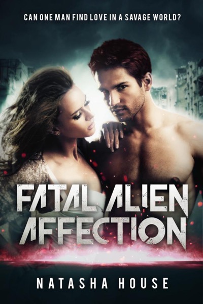 Fatal Alien Affection by Natasha House