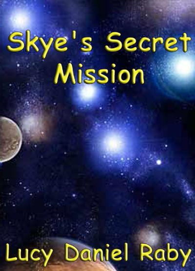 Skye's Secret Mission by Lucy Daniel Raby