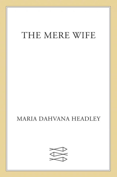 The Mere Wife by Maria Dahvana Headley