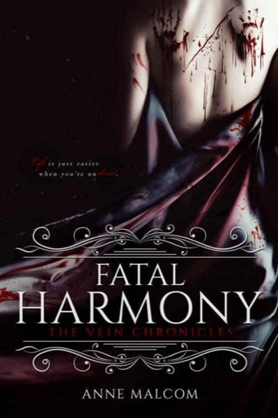 Fatal Harmony (The Vein Chronicles Book 1) by Anne Malcom