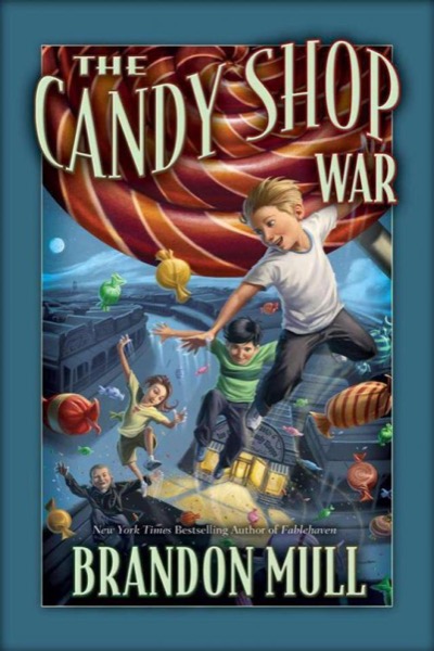 The Candy Shop War by Brandon Mull