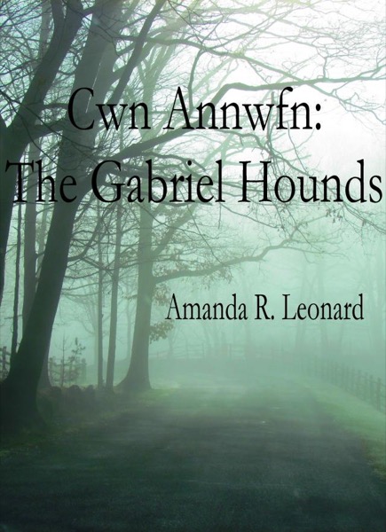 Cwn Annwfn: The Gabriel Hounds by Amanda Leonard