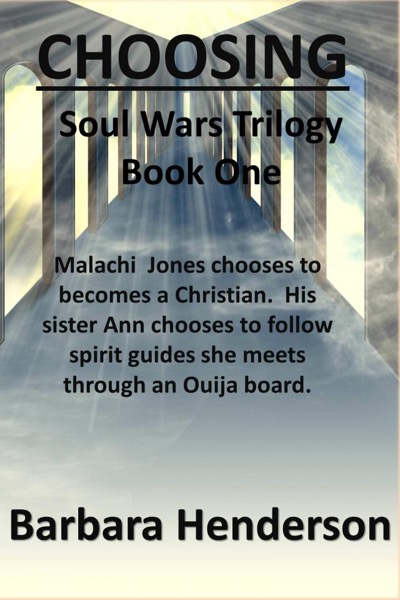 Choosing Soul Wars Trilogy Book One by Barbara Henderson