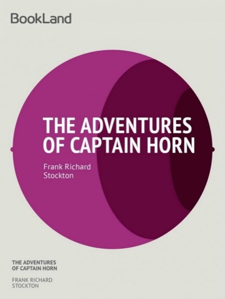 The Adventures of Captain Horn by Frank Richard Stockton