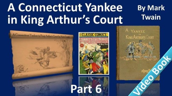 A Connecticut Yankee in King Arthur's Court, Part 6. by Mark Twain