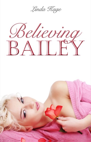 Believing Bailey by Linda Kage