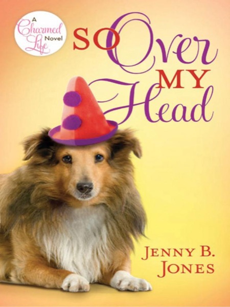 So Over My Head (2010) by Jenny B. Jones