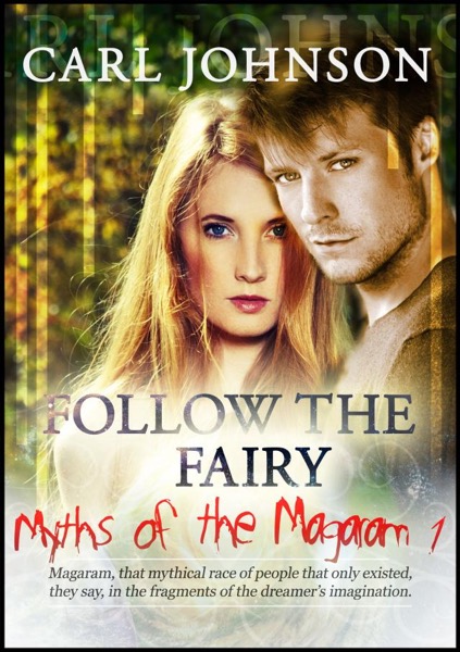 Myths of the Magaram 1: Follow the Fairy by Carl Johnson