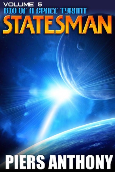 Bio of a Space Tyrant Vol. 5. Statesman by Piers Anthony