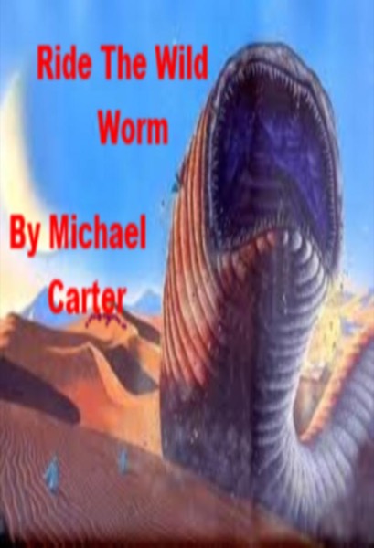 Ride The Wild Worm by Michael Carter