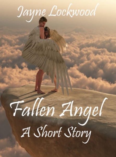 Fallen Angel - A Short Story by Jayne Lockwood