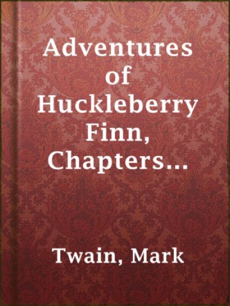 Adventures of Huckleberry Finn, Chapters 16 to 20 by Mark Twain